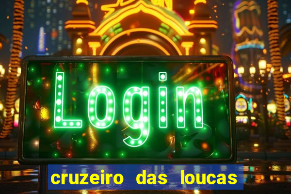 cruzeiro das loucas filme completo dublado